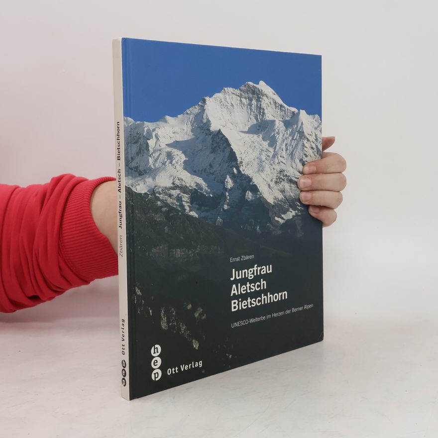 Ernst Zbären Jungfrau, Aletsch, Bietschhorn