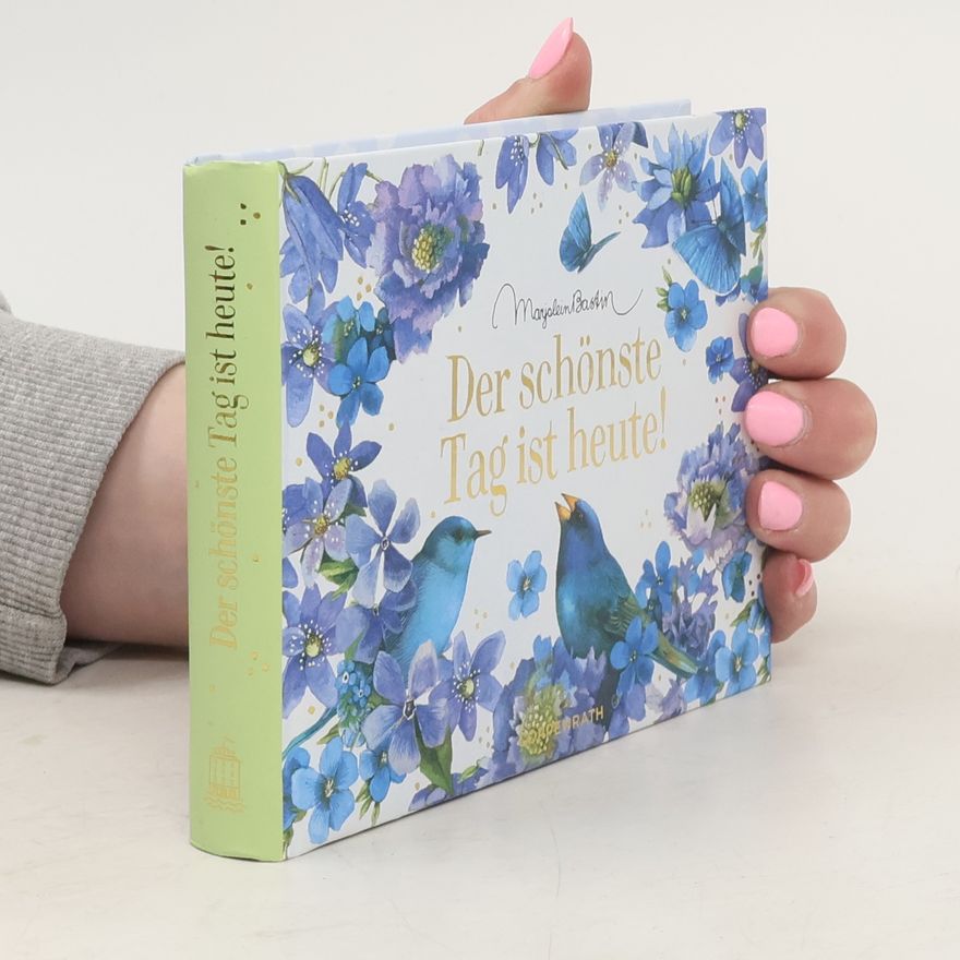 Marjolein Bastin Der schönste Tag ist heute!