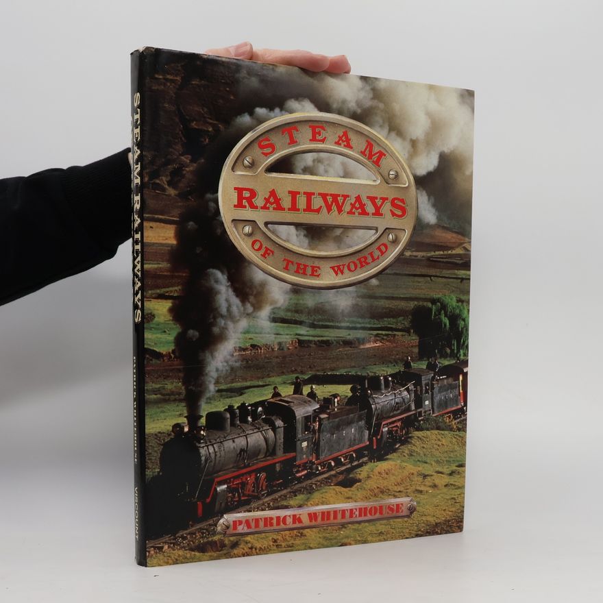 Patrick Whitehouse Steam Railways of the World