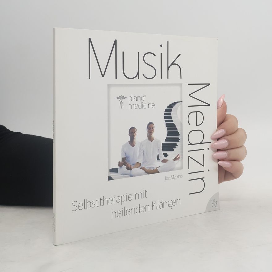 Joe Meixner Musik Medizin. Selbsttherapie mit heilenden Klängen