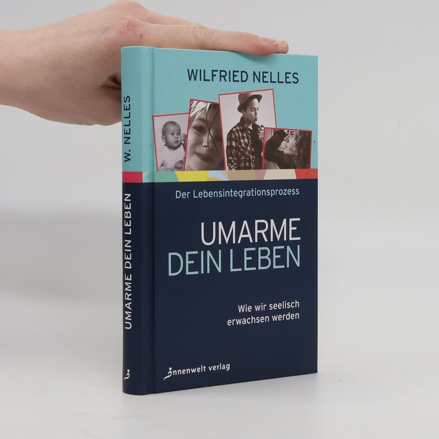 Wilfried Nelles Umarme dein Leben