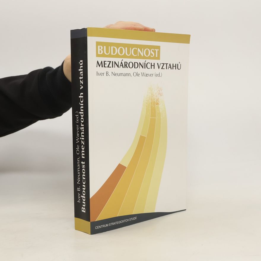 Iver B. Neumann Budoucnost mezinárodních vztahů