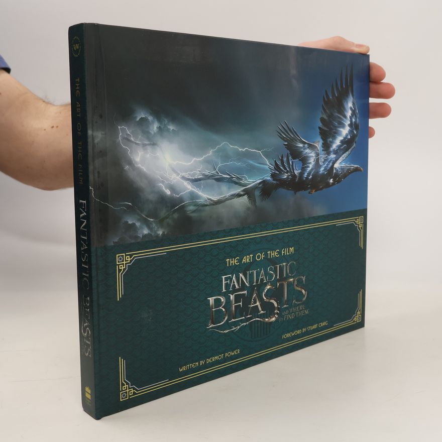 Dermot Power The Art of the Film: Fantastic Beasts and Where to Find Them