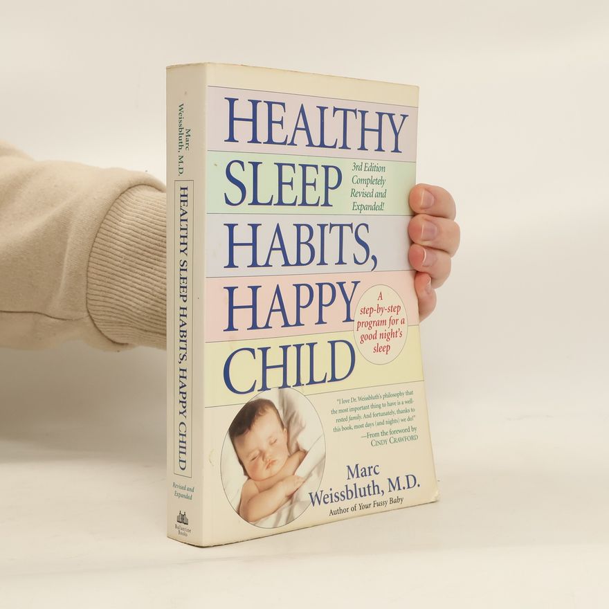 Marc Weissbluth, M.D. Healthy Sleep Habits, Happy Child