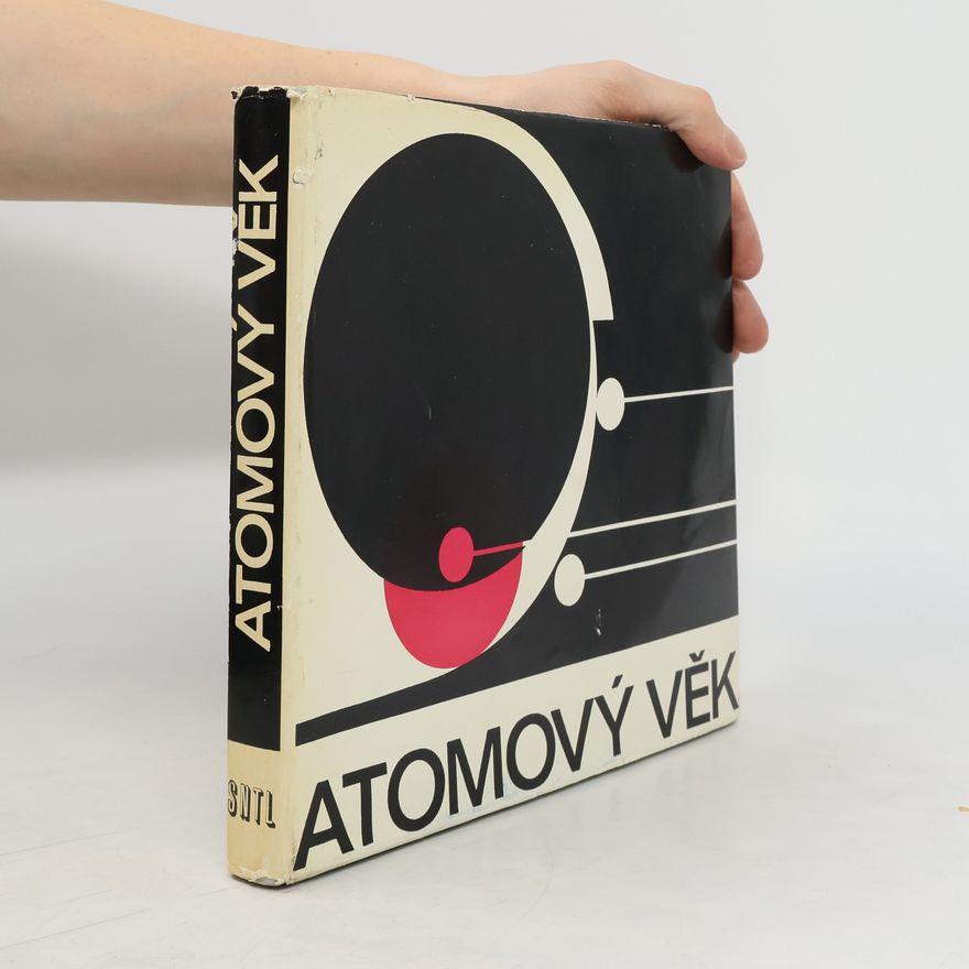 Various authors Atomový věk. Populární encyklopedie