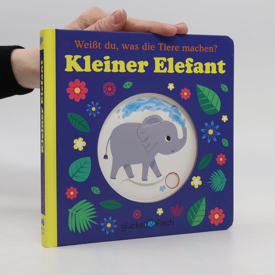 Fhiona Galloway Glücksfisch: Weißt du, was die Tiere machen? Kleiner Elefant