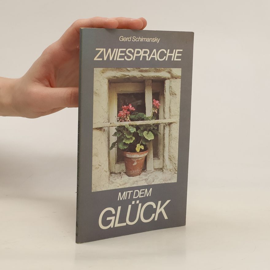Gerd Schimansky Zwiesprache mit dem Glück