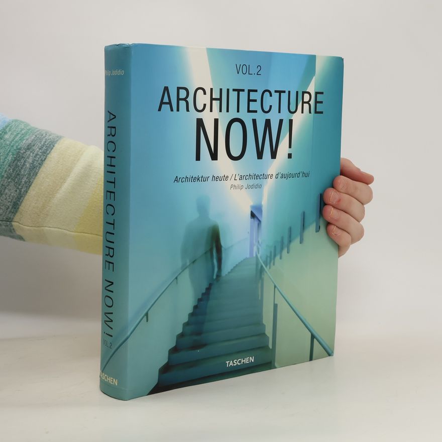 Philip Jodidio Architecture now! = L´architecture d´aujourd´hui = Architektur heute 2
