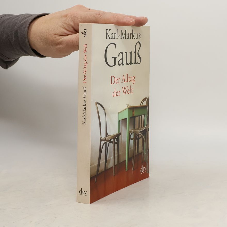 Karl-Markus Gauß Der Alltag der Welt