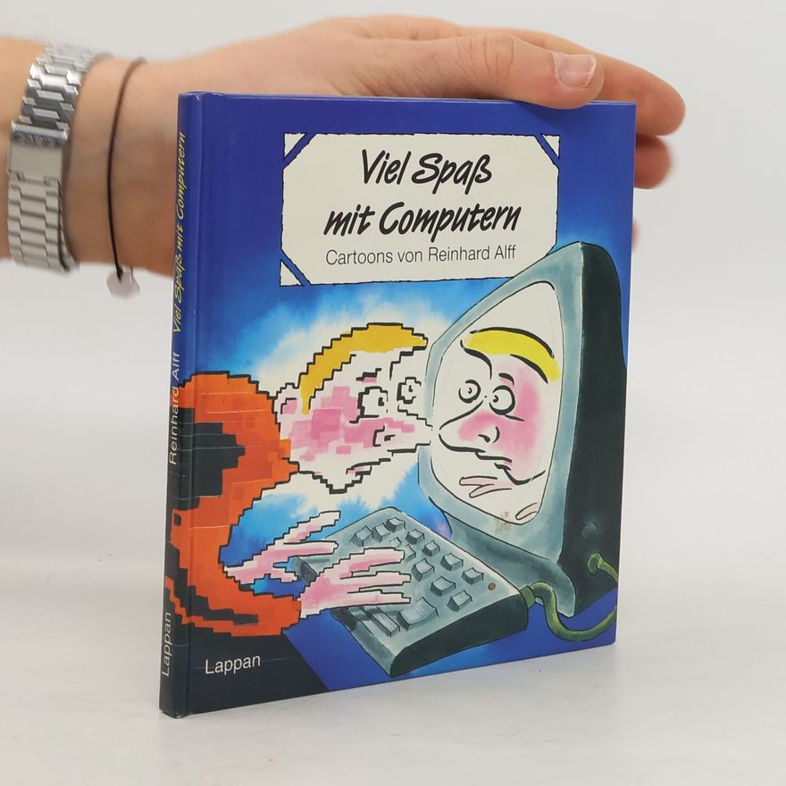 Reinhard Alff Viel Spass mit Computern
