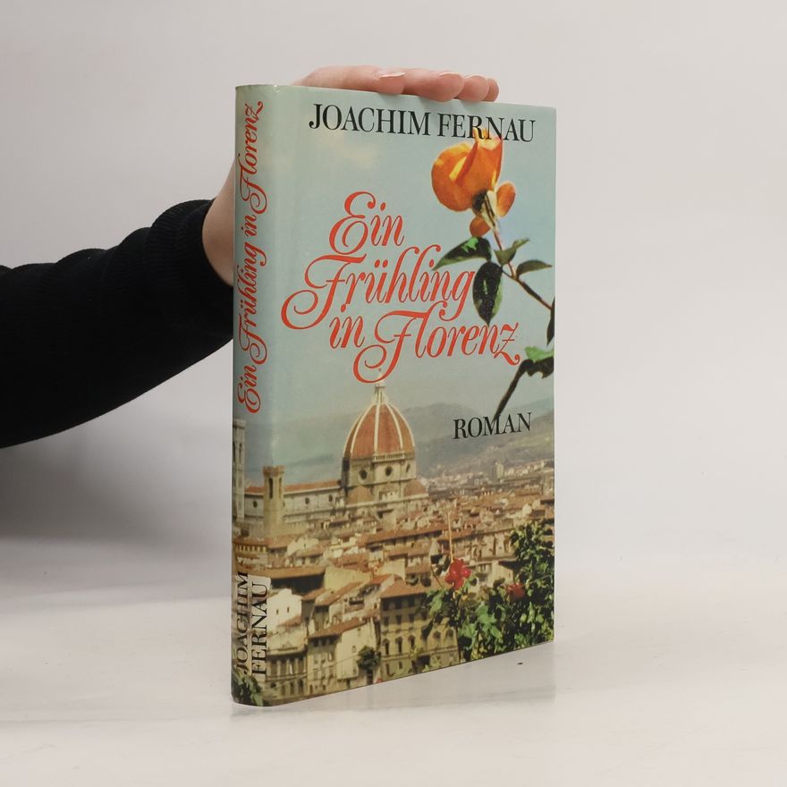 Joachim Fernau Ein Frühling in Florenz
