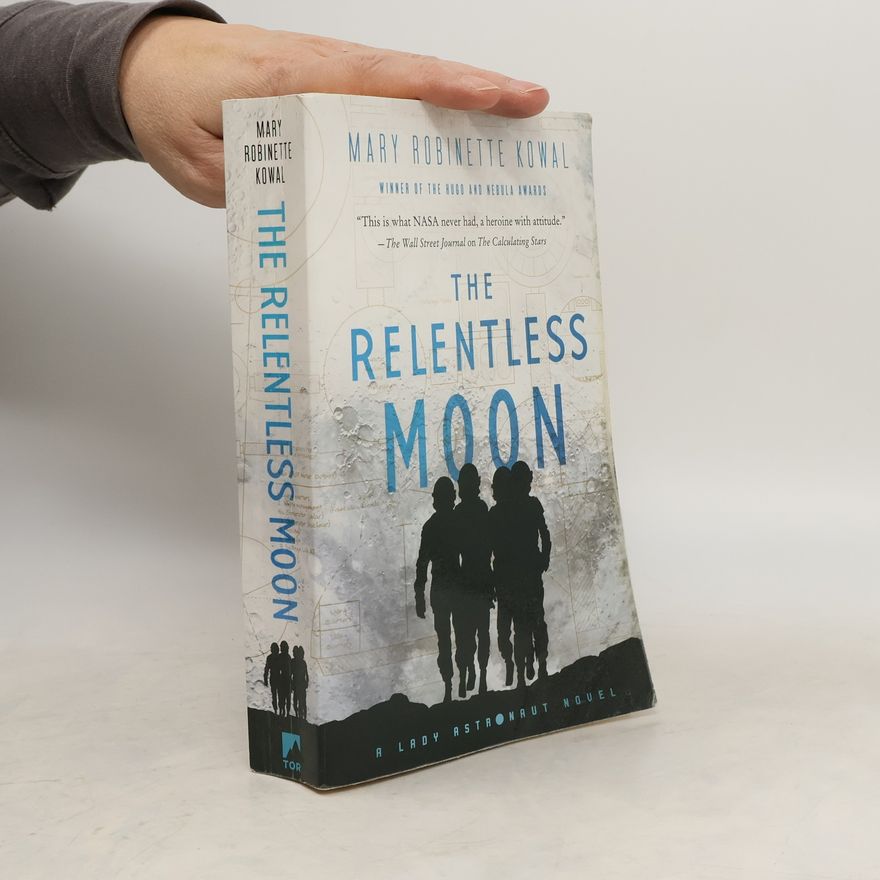 Mary Robinette Kowal The Relentless Moon: A Lady Astronaut Novel