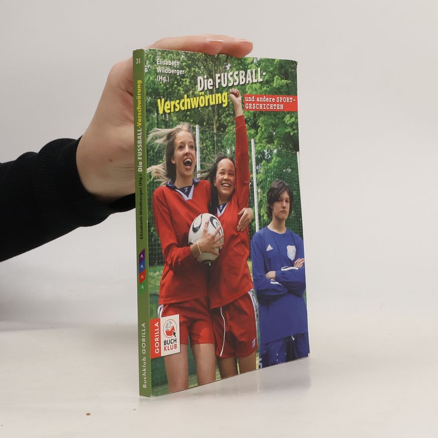 Elisabeth Wildberger Die Fußball-Verschwörung und andere Sportgeschichten