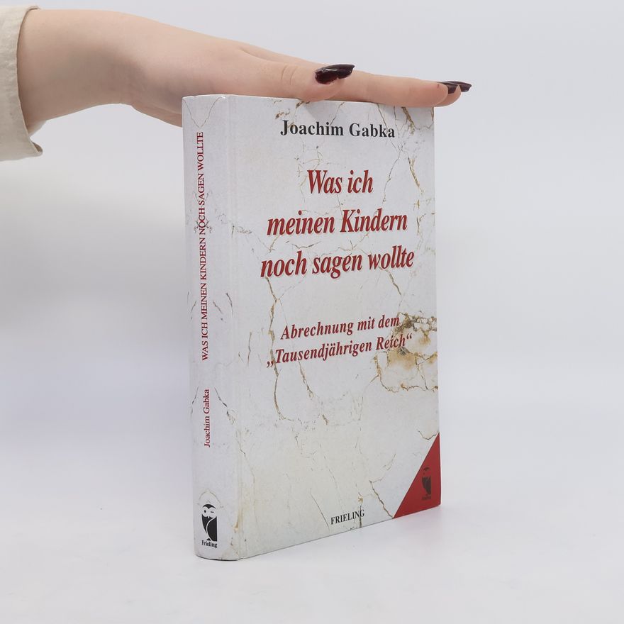Joachim Gabka Was ich meinen Kindern noch sagen wollte