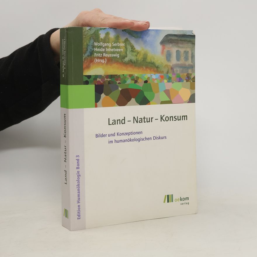 Wolfgang Serbser Land - Natur - Konsum
