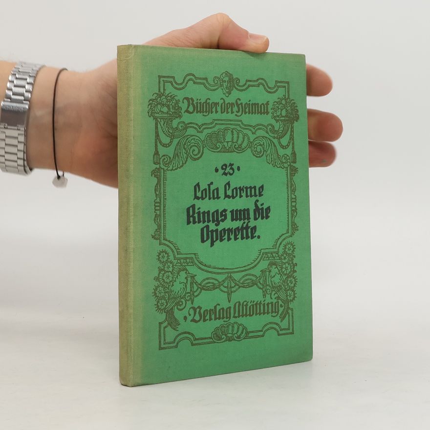 Lola Lorme Bücher der Heimat 23. Rings um die Operette