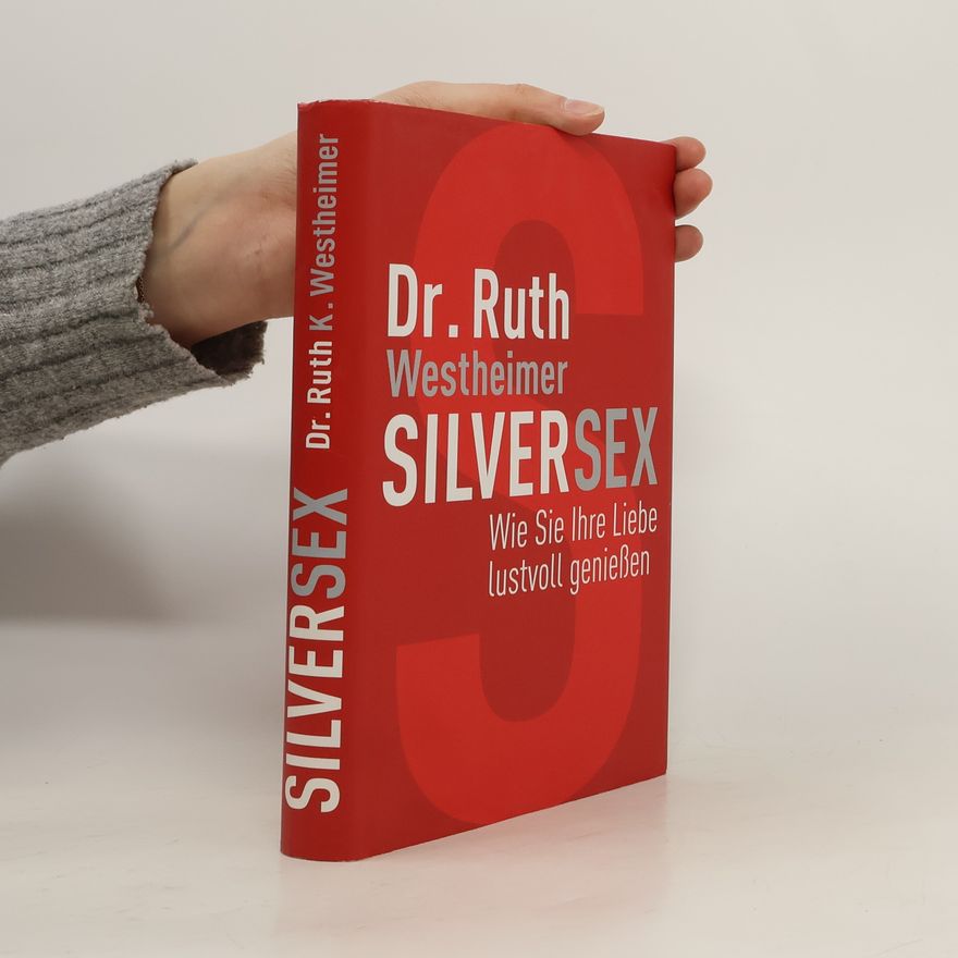 Ruth Karola Westheimer Silversex. Wie Sie Ihre Liebe lustvoll geniessen