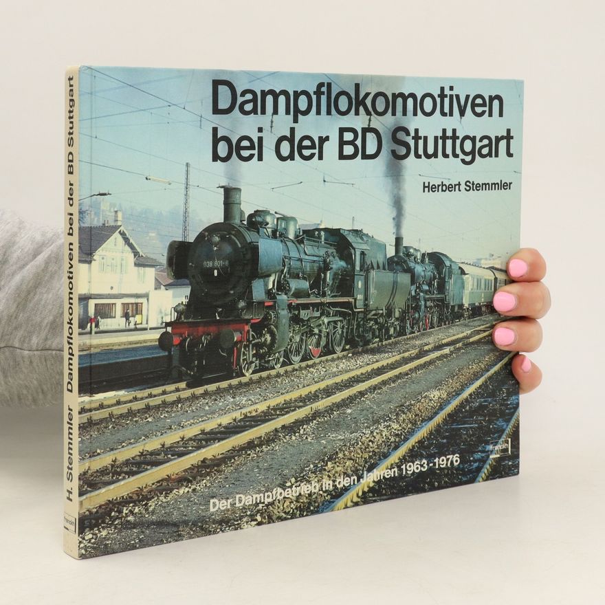 Herbert Stemmler Dampflokomotiven bei der BD Stuttgart