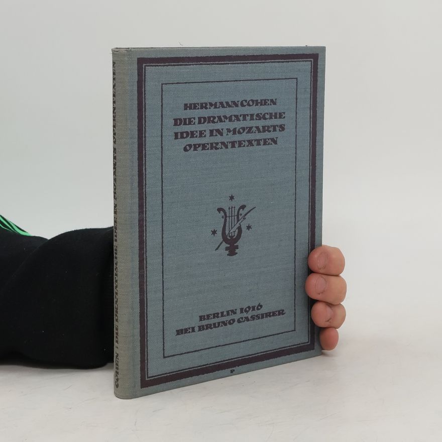 Hermann Cohen Die dramatische Idee in Mozarts Operntexten