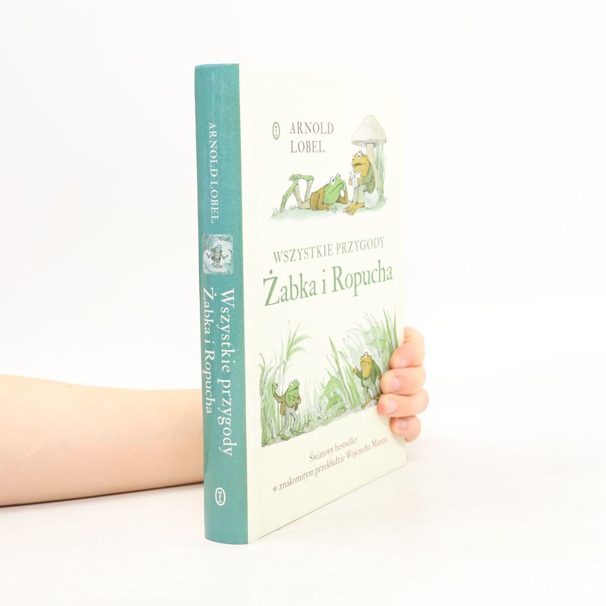Arnold Lobel WSZYSTKIE PRZYGODY ŻABKA I ROPUCHA