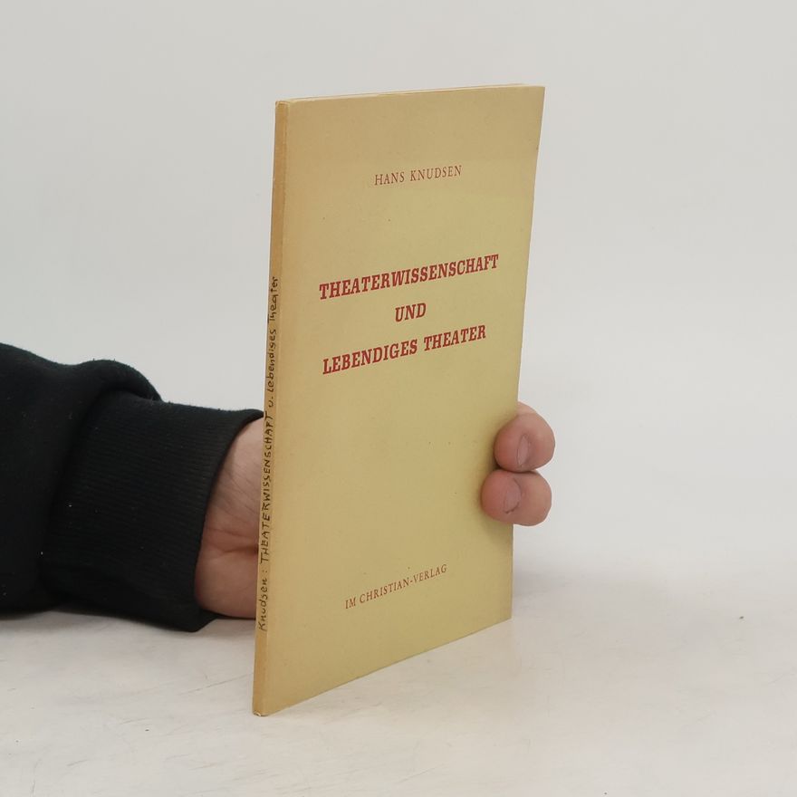 Hans Knudsen Theaterwissenschaft und lebendiges Theater
