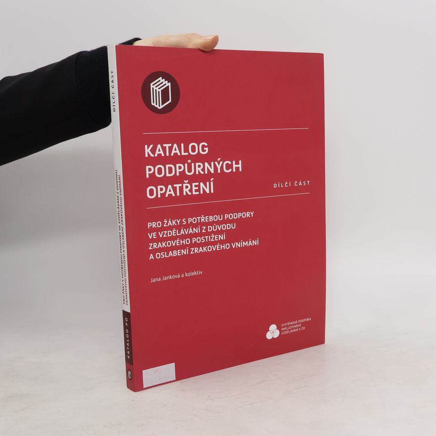 Jana Janková Katalog podpůrných opatření pro žáky s potřebou podpory ve vzdělávání z důvodu zrakového postižení a oslabení zrakového vnímání