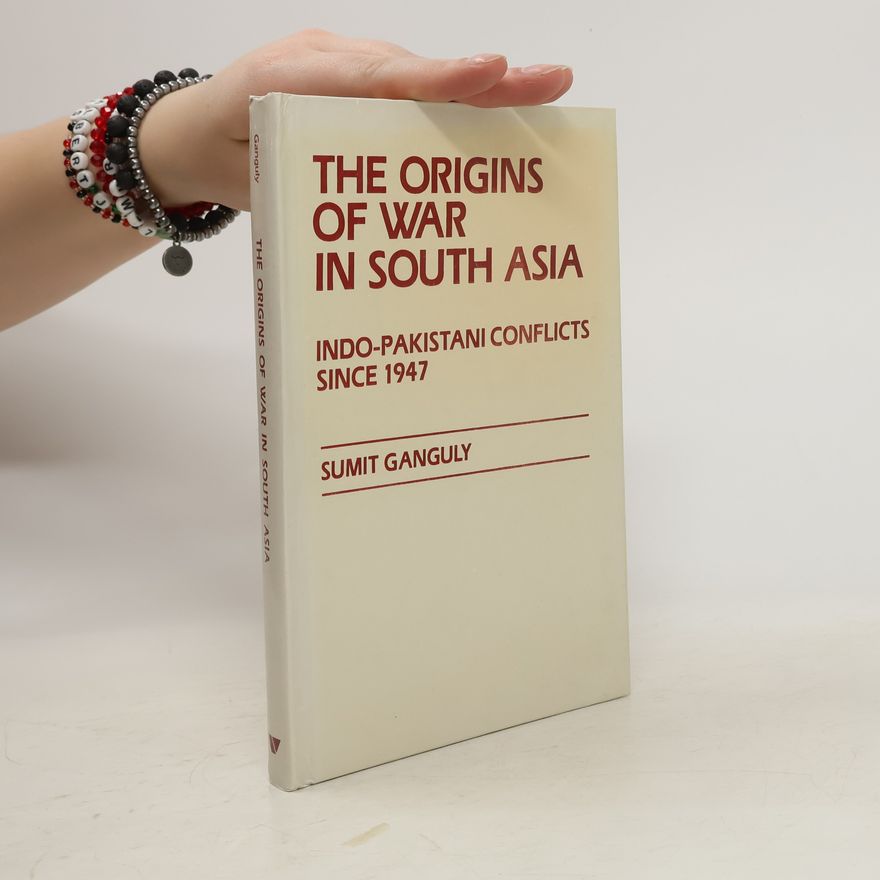 Sumit Ganguly The Origins Of War In South Asia