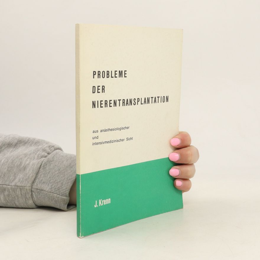 Josef Krenn Probleme der Nierentransplantation aus anästhesiologischer und intensivmedizinischer Sicht