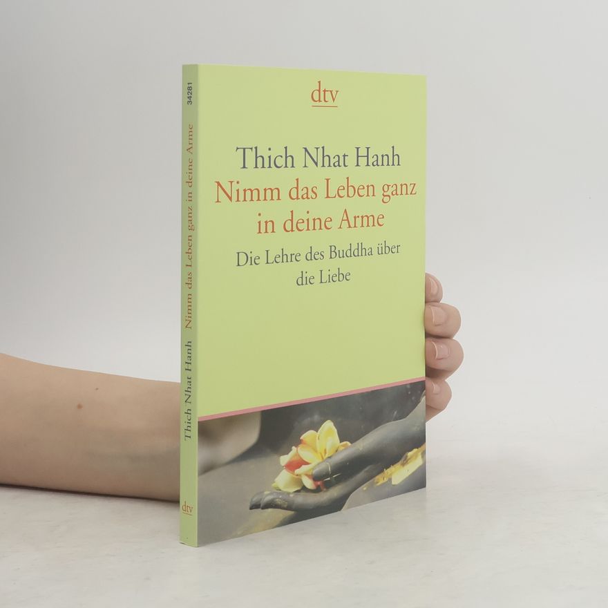 Thích Nhất Hạnh Nimm das Leben ganz in deine Arme