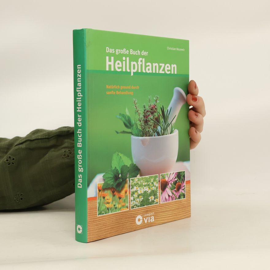 Christian Neumeir Das große Buch der Heilpflanzen
