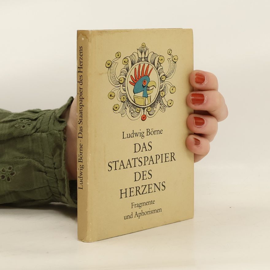 Ludwig Börne Das Staatspapier des Herzens