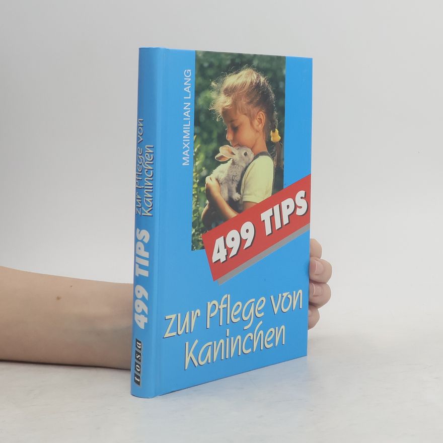 Maximilian Lang 499 Tips zur Pflege von Kaninchen