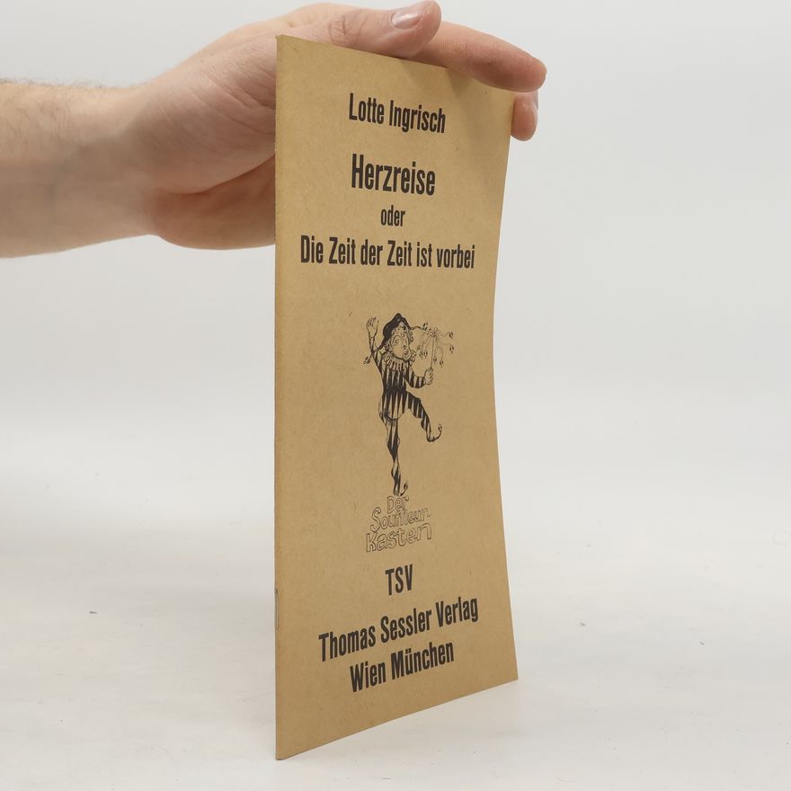 Lotte Ingrisch Herzreise oder Die Zeit der Zeit ist vorbei