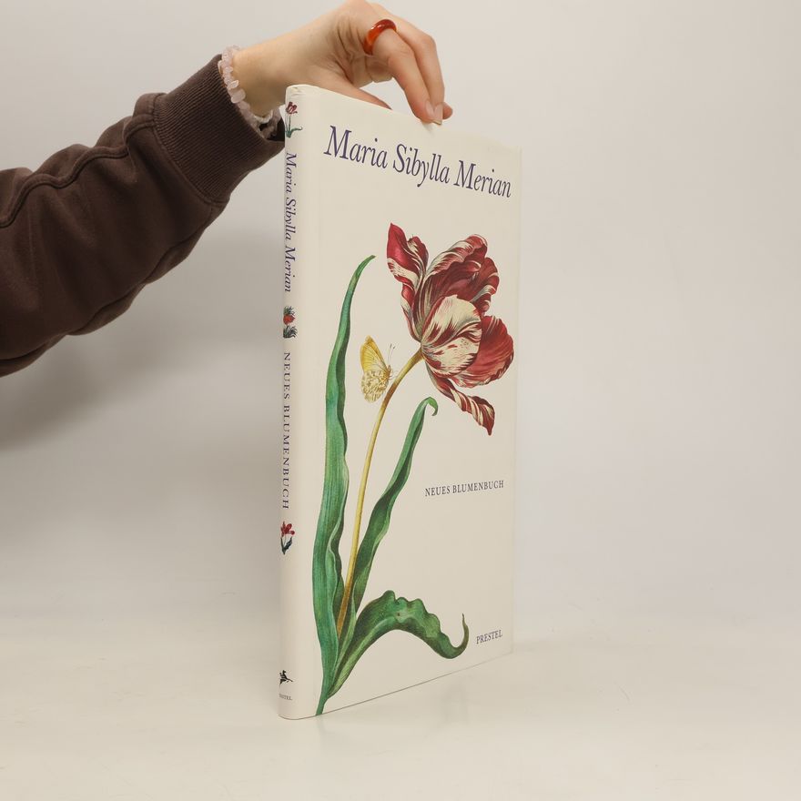 Maria Sibylla Merian Neues Blumenbuch