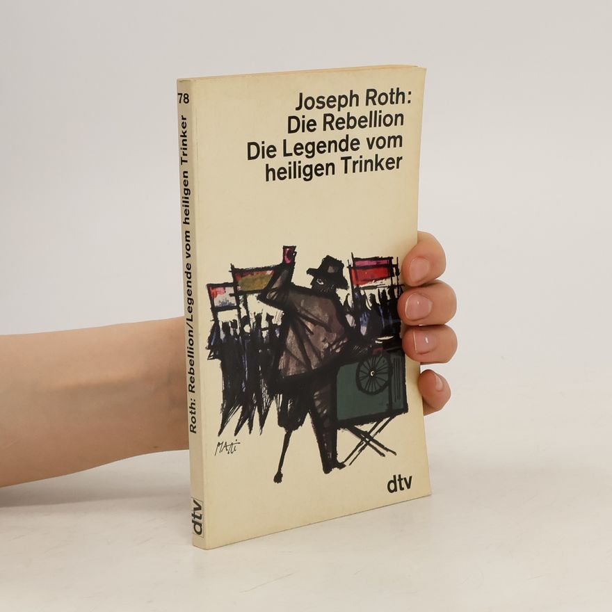 Joseph Roth Die Rebellion, Die Legende vom heiligen Trinker
