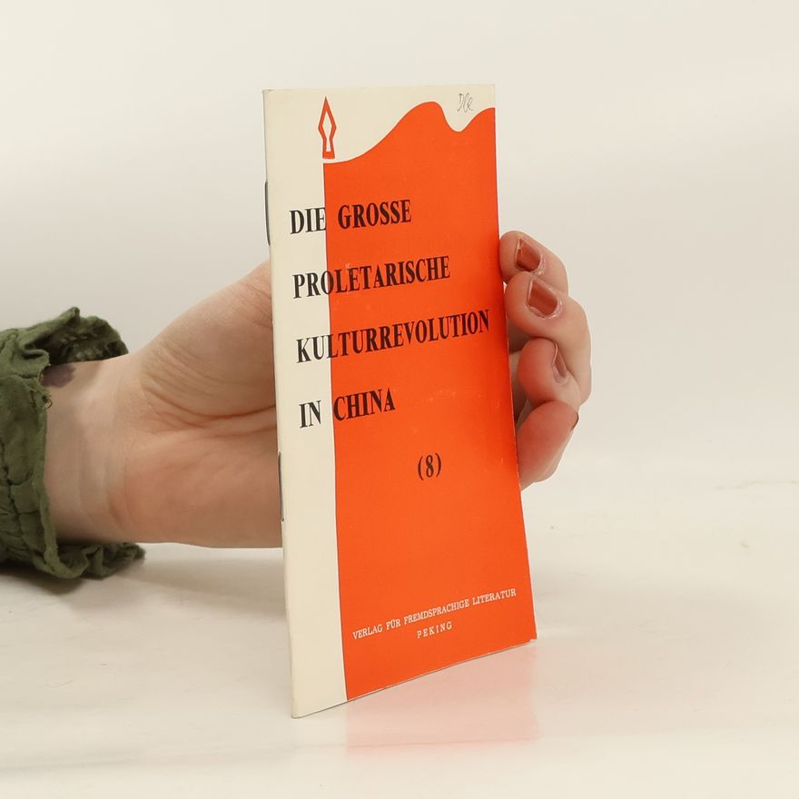 Autorenkollektiv Die grosse proletarische Kulturrevolution in China 8