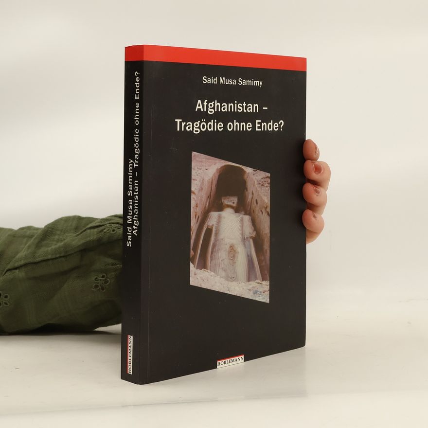Said M. Samimy Afghanistan - Tragödie ohne Ende?
