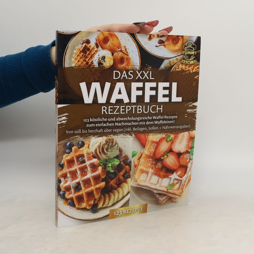 Yummy Kitchen Das XXL Waffel Rezeptbuch