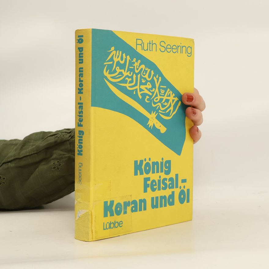 Ruth Seering König Feisal, Koran und Öl