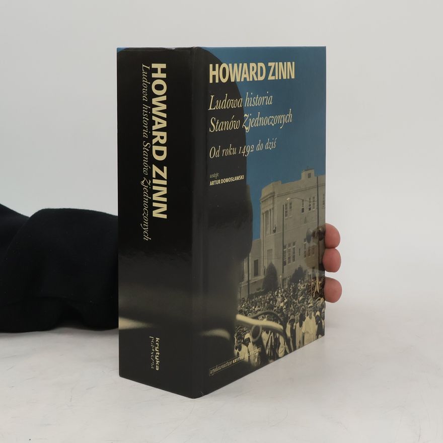 Howard Zinn Ludowa historia Stanów Zjednoczonych. Od roku 1492 do dziś
