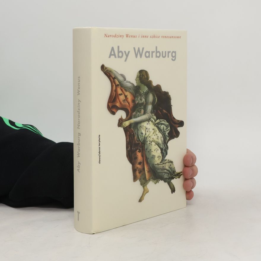 Aby Warburg Narodziny Wenus i inne szkice renesansowe