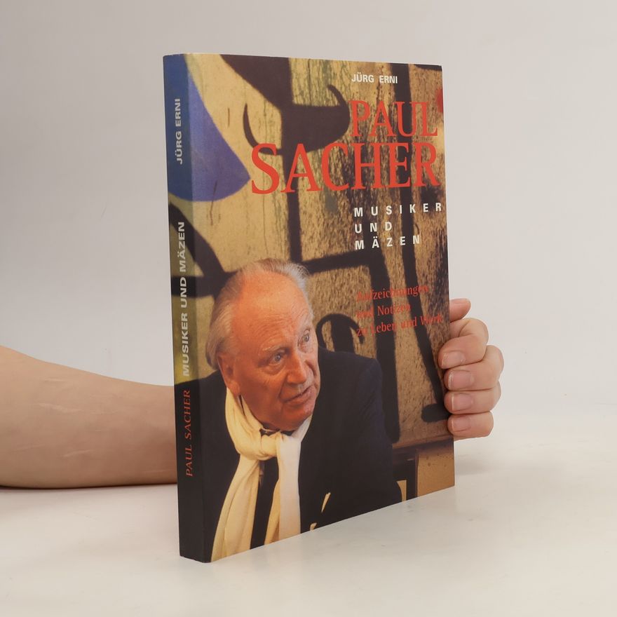 Jürg Erni Paul Sacher, Musiker und Mäzen