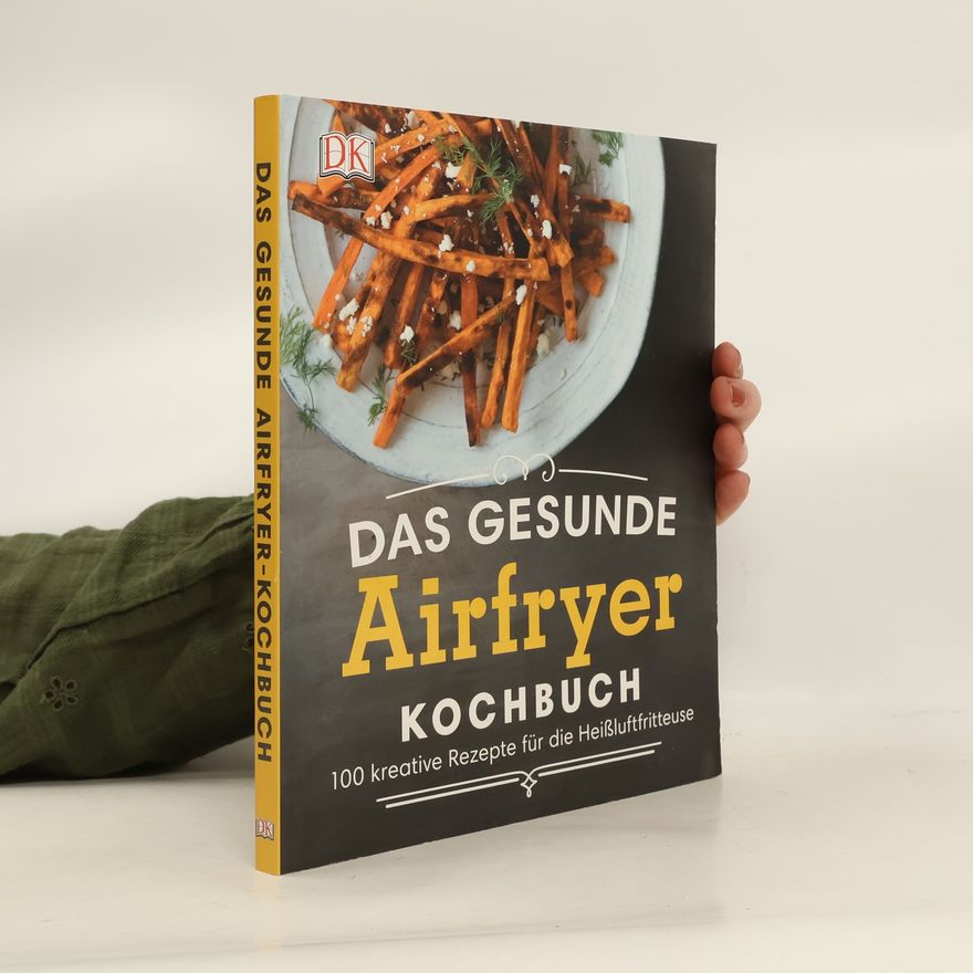 Dana Angelo White Das gesunde Airfryer Kochbuch