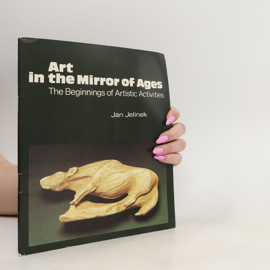 Jan Jelinek Art in the Mirror of Ages. The Beginnings of Artistic Activities