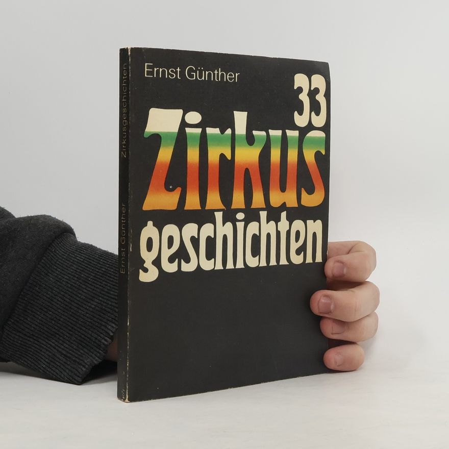 Ernst Günther 33 Zirkusgeschichten