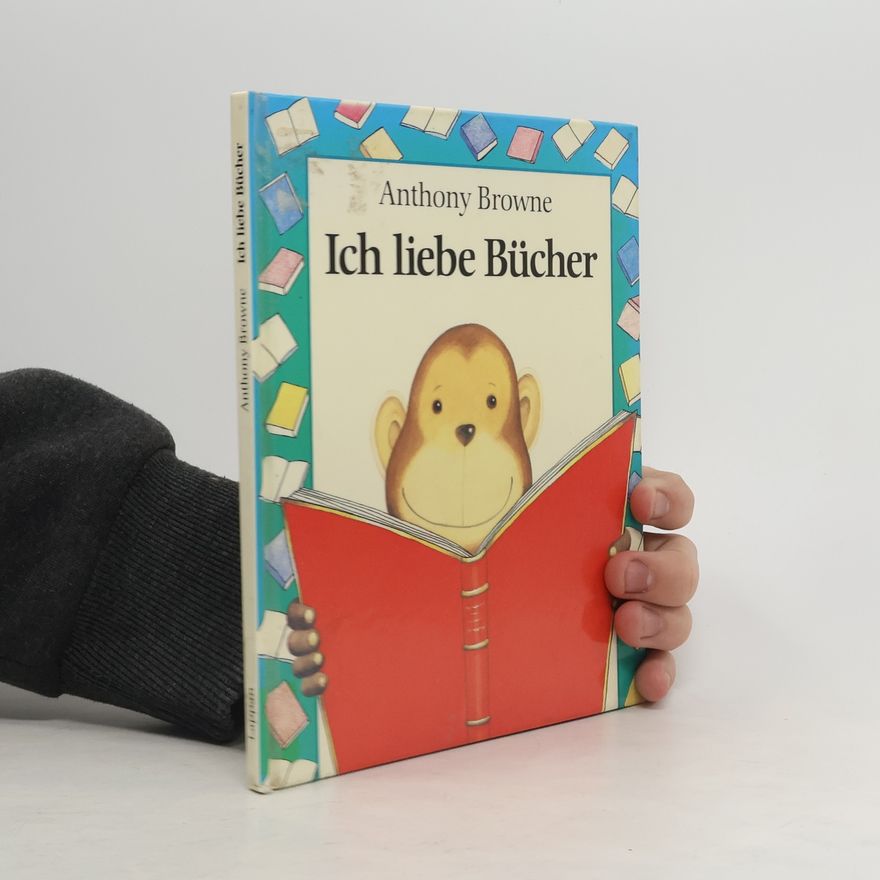 Anthony Browne Ich liebe Bücher
