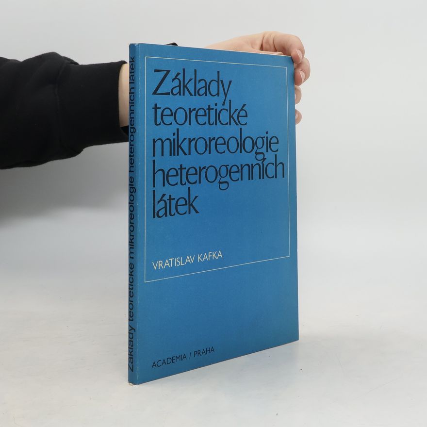 Vratislav Kafka Základy teoretické mikroreologie heterogenních látek