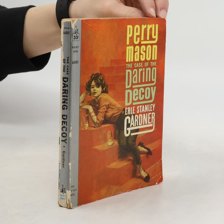 Erle Stanley Gardner Parry Mason. The Case of the Daring Decoy