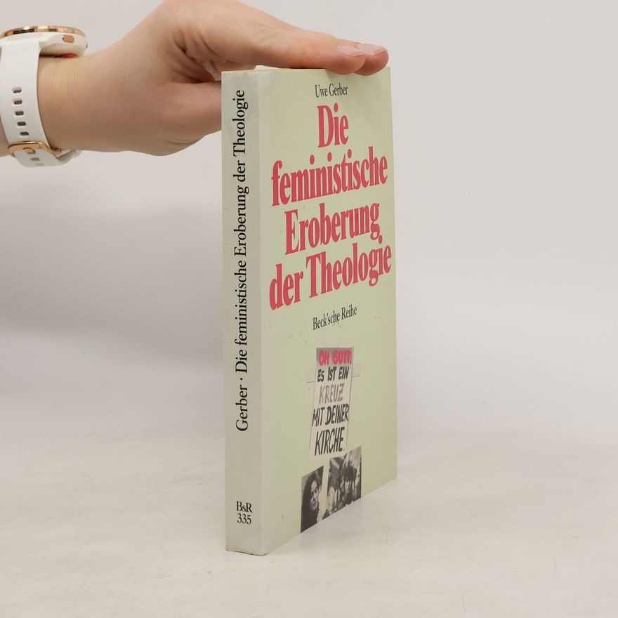 Uwe Gerber Die feministische Eroberung der Theologie