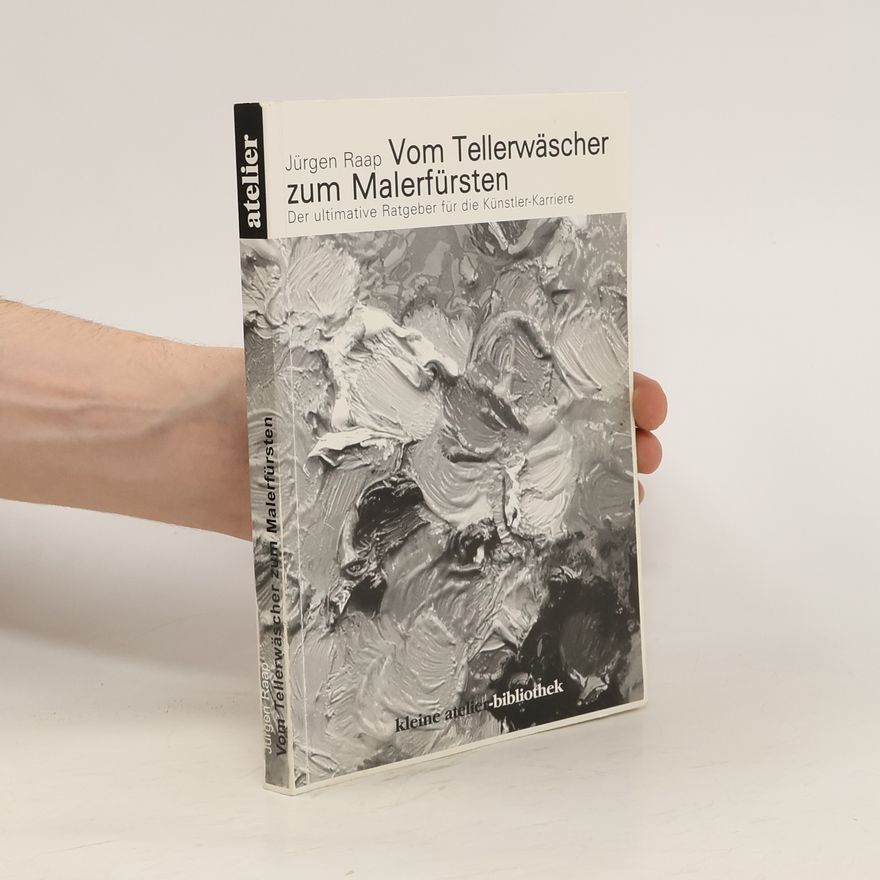 Jürgen Raap Vom Tellerwäscher zum Malerfürsten